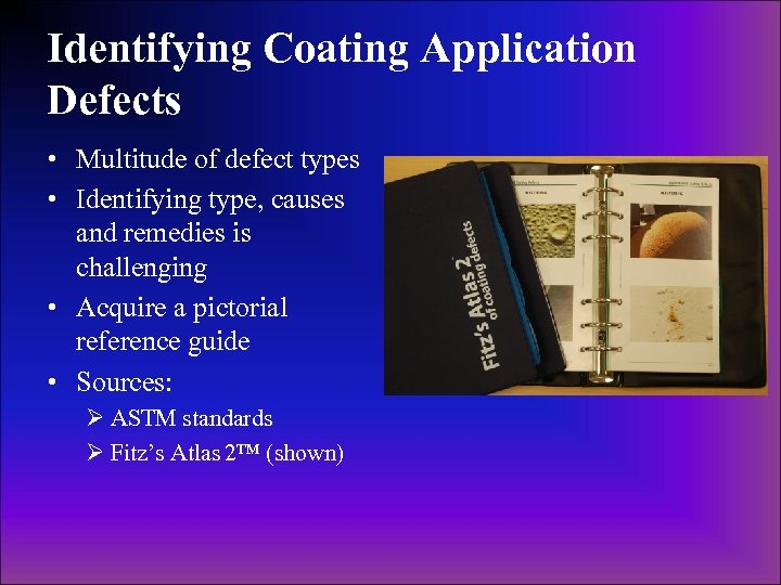 Identifying Coating Application Defects • Multitude of defect types • Identifying type, causes and