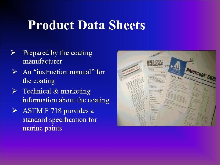 Product Data Sheets Ø Prepared by the coating manufacturer Ø An “instruction manual” for