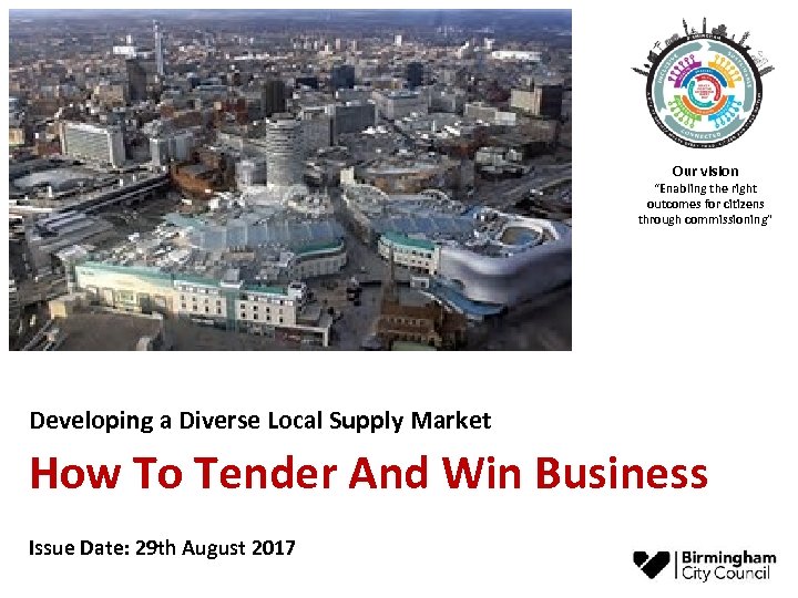 Our vision “Enabling the right outcomes for citizens through commissioning” Developing a Diverse Local