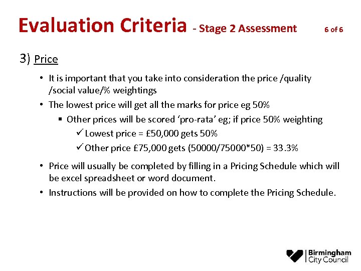 Evaluation Criteria - Stage 2 Assessment 6 of 6 3) Price • It is