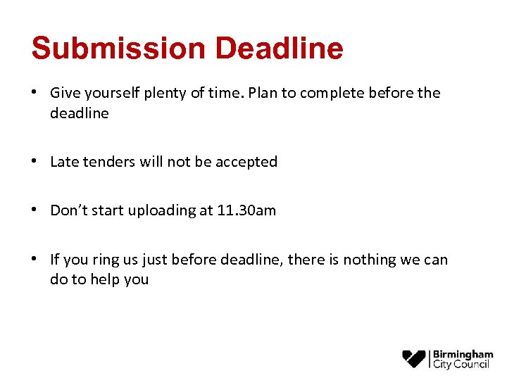 Submission Deadline • Give yourself plenty of time. Plan to complete before the deadline
