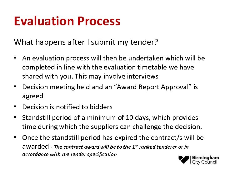 Evaluation Process What happens after I submit my tender? • An evaluation process will