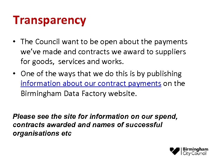 Transparency • The Council want to be open about the payments we’ve made and