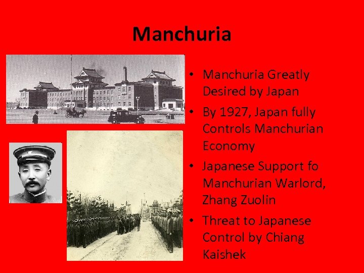 Manchuria • Manchuria Greatly Desired by Japan • By 1927, Japan fully Controls Manchurian