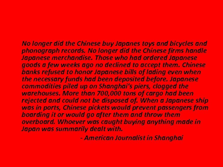 No longer did the Chinese buy Japanes toys and bicycles and phonograph records. No