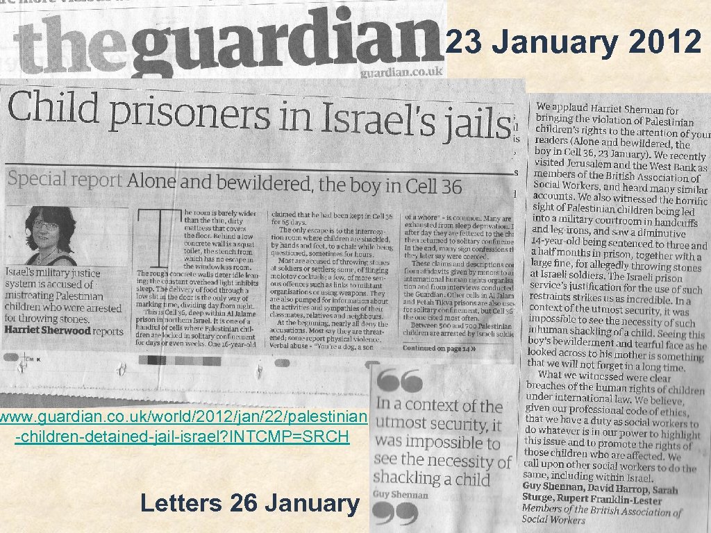 23 January 2012 www. guardian. co. uk/world/2012/jan/22/palestinian -children-detained-jail-israel? INTCMP=SRCH Letters 26 January 