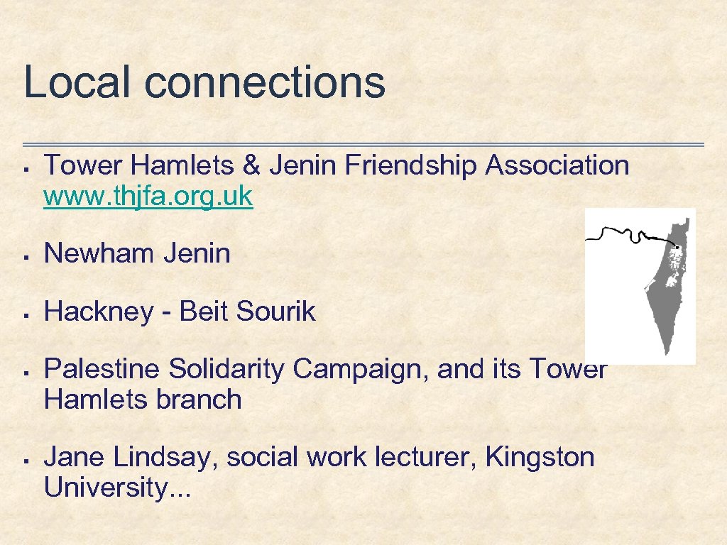 Local connections § Tower Hamlets & Jenin Friendship Association www. thjfa. org. uk §