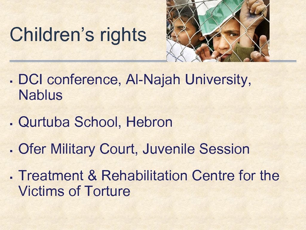 Children’s rights § DCI conference, Al-Najah University, Nablus § Qurtuba School, Hebron § Ofer