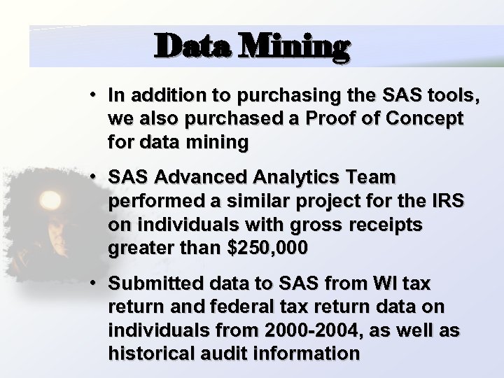Data Mining • In addition to purchasing the SAS tools, we also purchased a