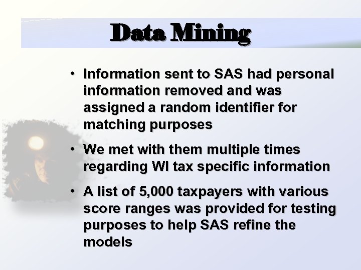 Data Mining • Information sent to SAS had personal information removed and was assigned