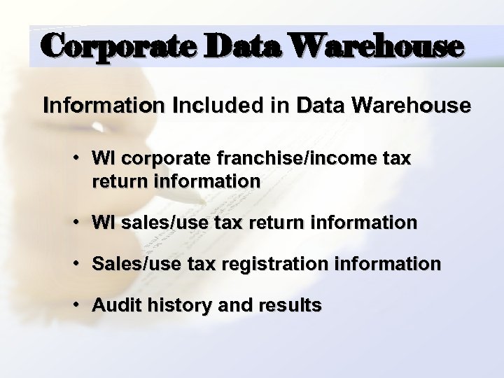 Corporate Data Warehouse Information Included in Data Warehouse • WI corporate franchise/income tax return
