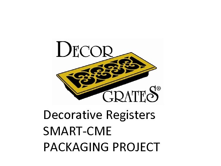 Decorative Registers SMART-CME PACKAGING PROJECT 