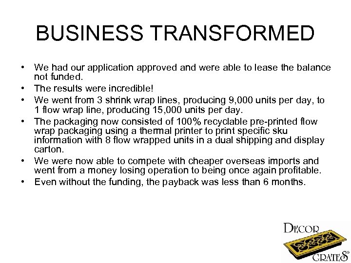 BUSINESS TRANSFORMED • We had our application approved and were able to lease the