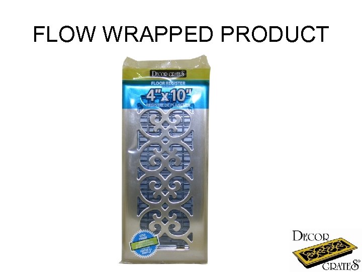 FLOW WRAPPED PRODUCT 