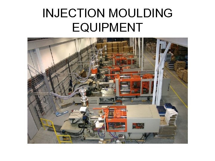 INJECTION MOULDING EQUIPMENT 