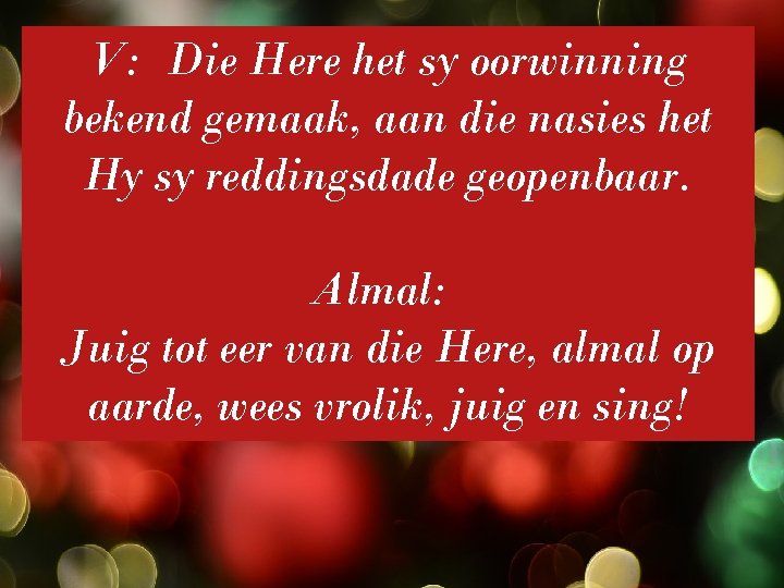 V: Die Here het sy oorwinning bekend gemaak, aan die nasies het Hy sy