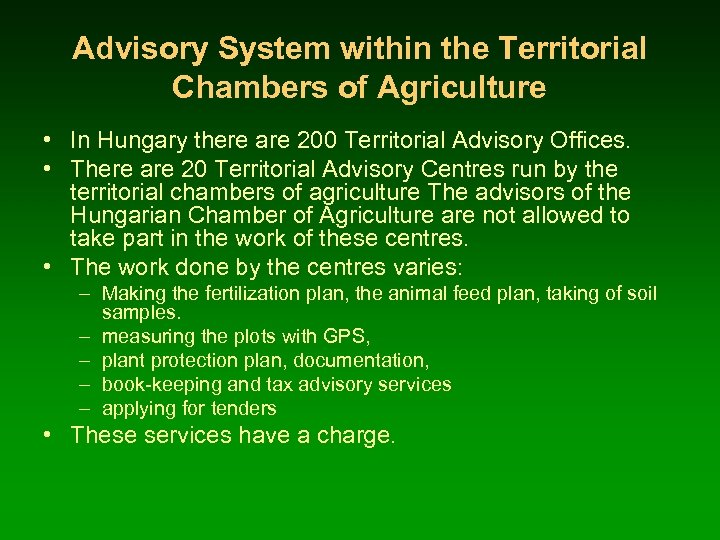 Advisory System within the Territorial Chambers of Agriculture • In Hungary there are 200
