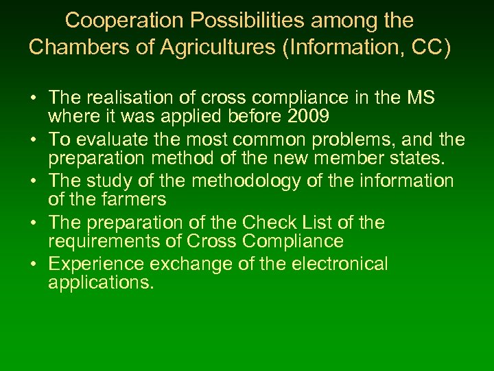 Cooperation Possibilities among the Chambers of Agricultures (Information, CC) • The realisation of cross