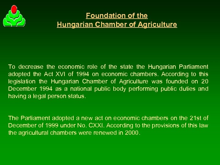 Foundation of the Hungarian Chamber of Agriculture To decrease the economic role of the