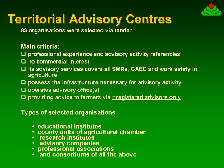 Territorial Advisory Centres 83 organisations were selected via tender Main criteria: q professional experience