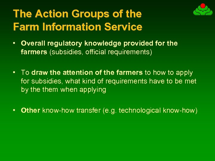 The Action Groups of the Farm Information Service • Overall regulatory knowledge provided for