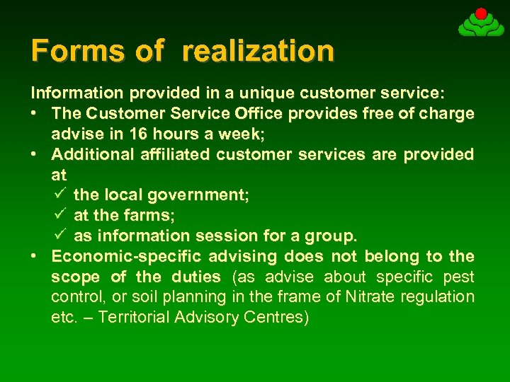 Forms of realization Information provided in a unique customer service: • The Customer Service