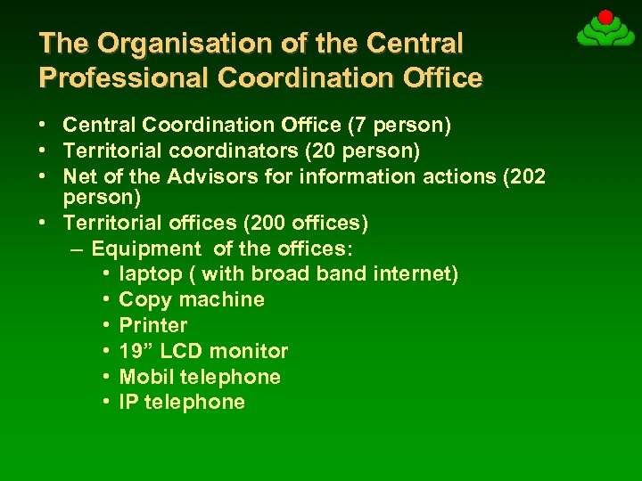 The Organisation of the Central Professional Coordination Office • Central Coordination Office (7 person)