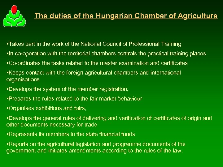 The duties of the Hungarian Chamber of Agriculture • Takes part in the work