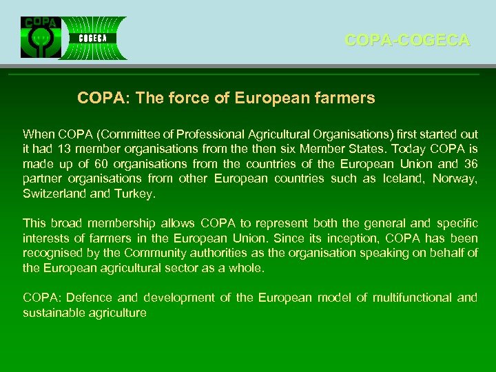 COPA-COGECA COPA: The force of European farmers When COPA (Committee of Professional Agricultural Organisations)