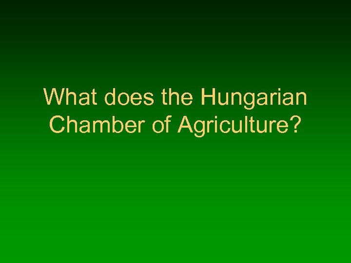 What does the Hungarian Chamber of Agriculture? 