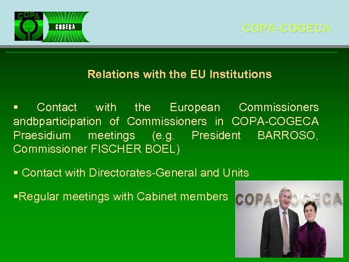 COPA-COGECA Relations with the EU Institutions § Contact with the European Commissioners andbparticipation of