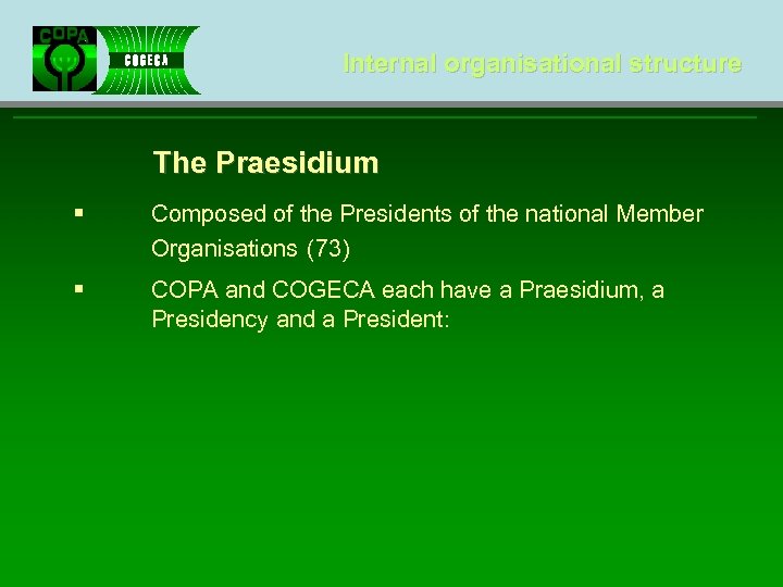 Internal organisational structure The Praesidium § Composed of the Presidents of the national Member