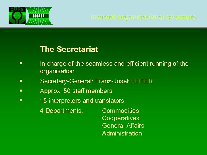 Internal organisational structure The Secretariat § In charge of the seamless and efficient running
