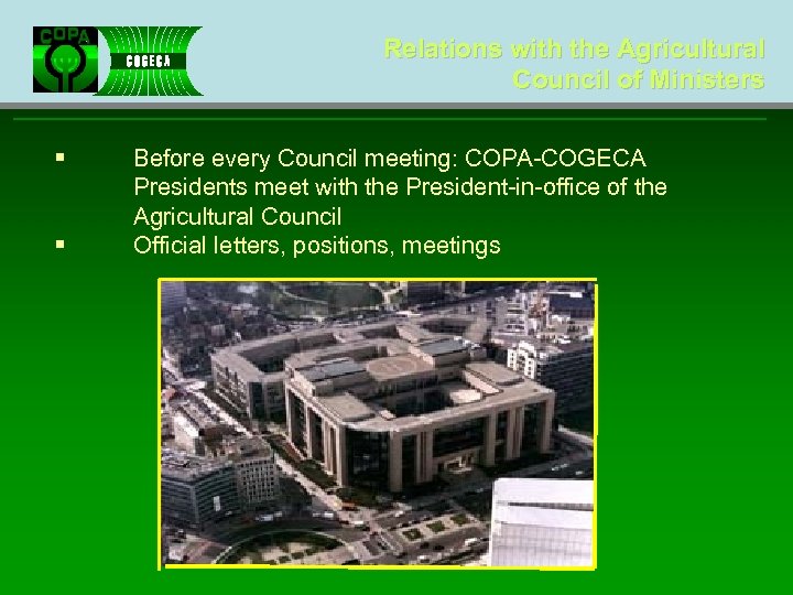 Relations with the Agricultural Council of Ministers § § Before every Council meeting: COPA-COGECA