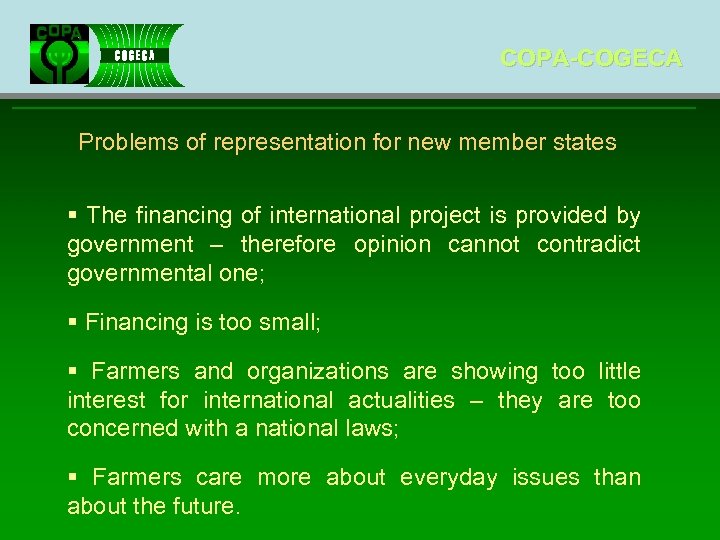 COPA-COGECA Problems of representation for new member states § The financing of international project
