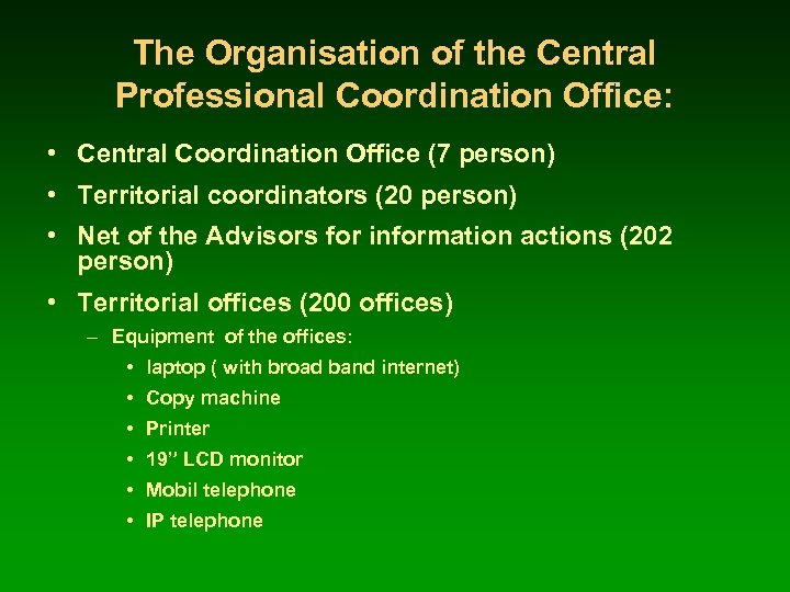 The Organisation of the Central Professional Coordination Office: • Central Coordination Office (7 person)