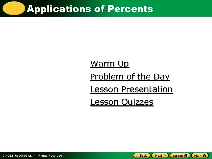 Applications of Percents Warm Up Problem of the Day Lesson Presentation Lesson Quizzes 