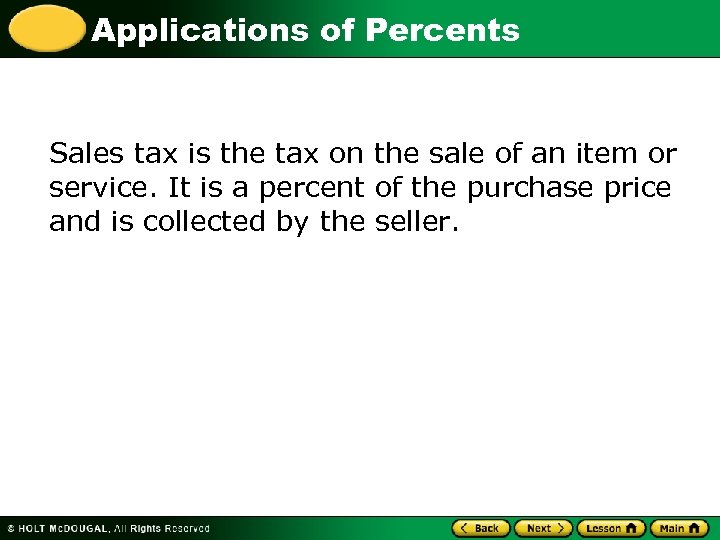 Applications of Percents Sales tax is the tax on the sale of an item