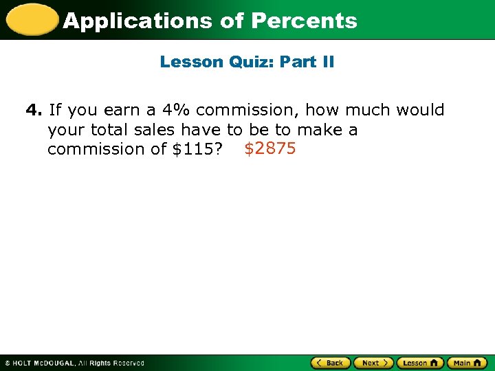 Applications of Percents Lesson Quiz: Part II 4. If you earn a 4% commission,