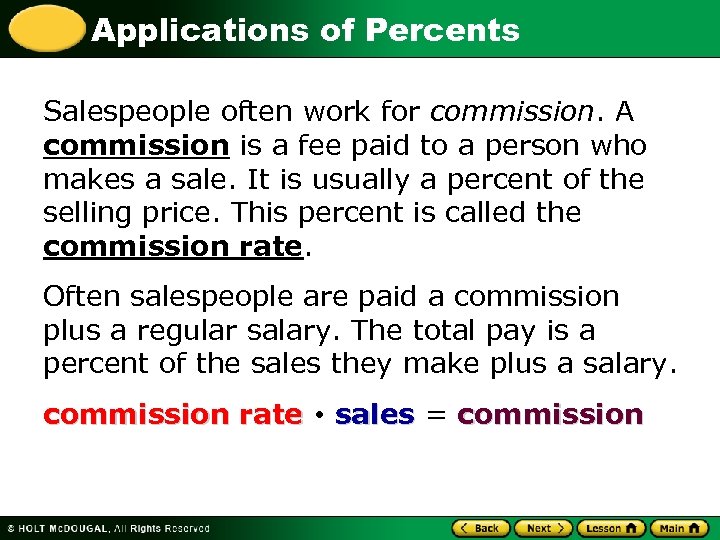 Applications of Percents Salespeople often work for commission. A commission is a fee paid