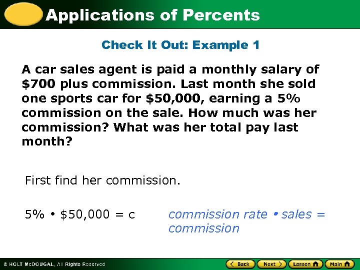 Applications of Percents Check It Out: Example 1 A car sales agent is paid