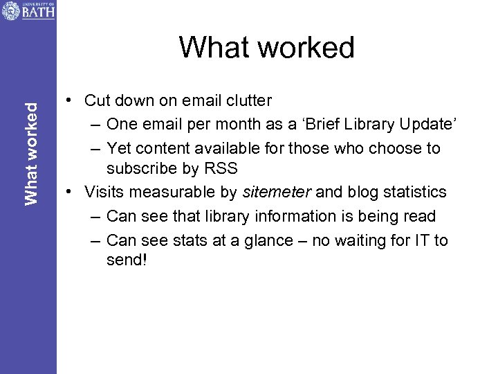 What worked • Cut down on email clutter – One email per month as