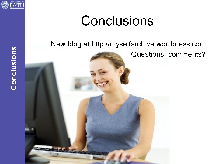 Conclusions New blog at http: //myselfarchive. wordpress. com Questions, comments? 