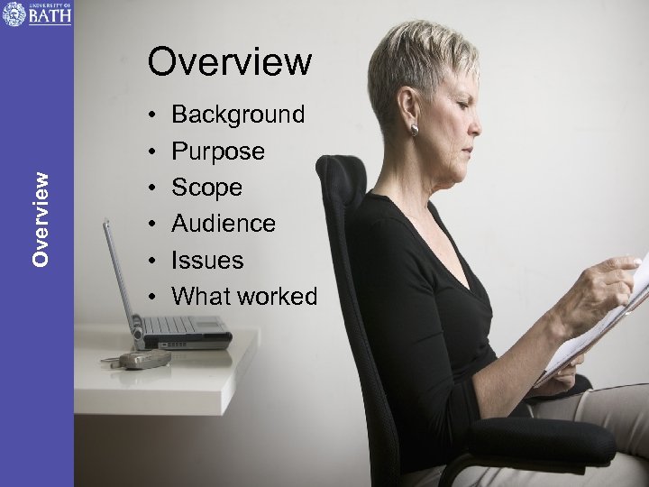 Overview • • • Background Purpose Scope Audience Issues What worked 