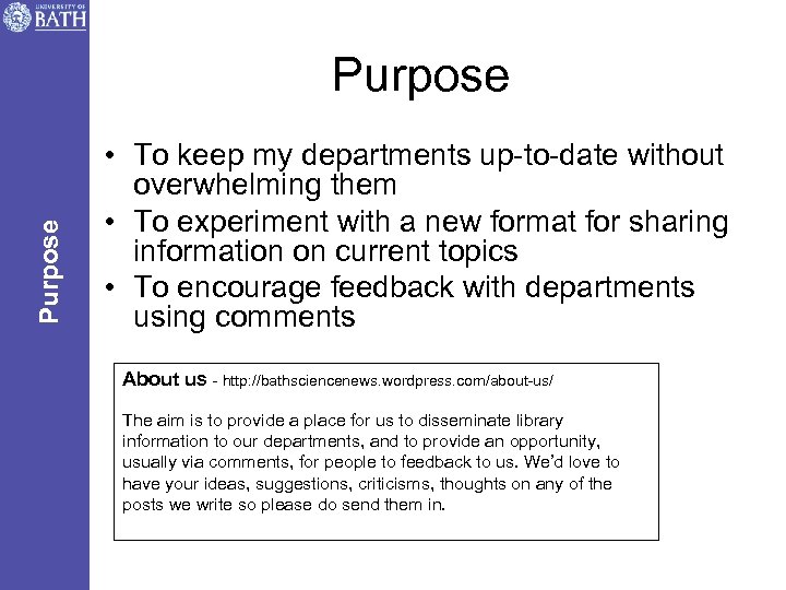 Purpose • To keep my departments up-to-date without overwhelming them • To experiment with