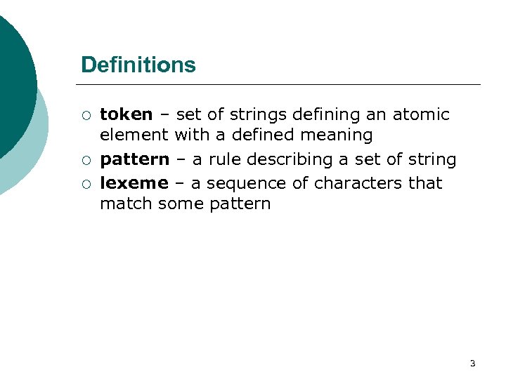 Definitions ¡ ¡ ¡ token – set of strings defining an atomic element with