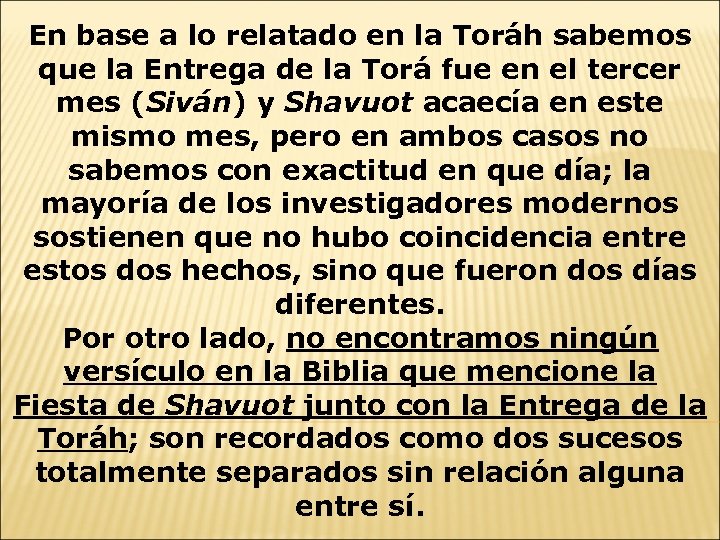 En base a lo relatado en la Toráh sabemos que la Entrega de la