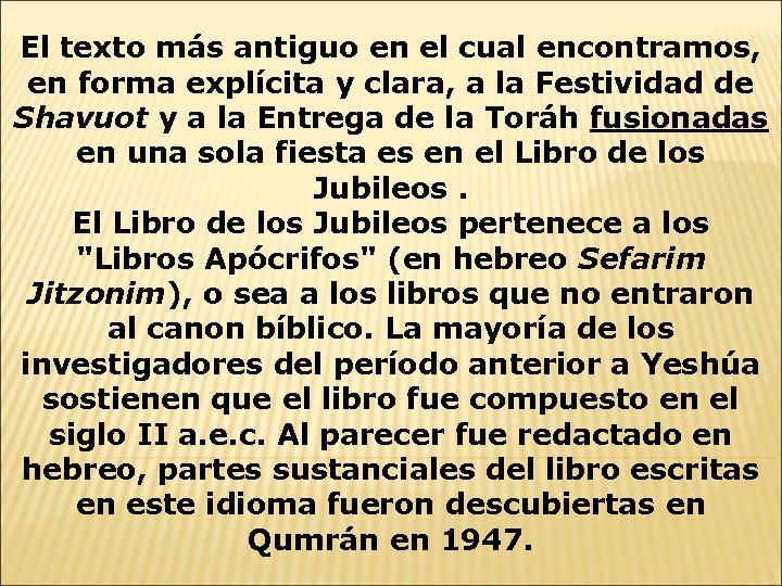 El texto más antiguo en el cual encontramos, en forma explícita y clara, a