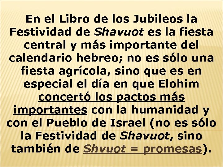 En el Libro de los Jubileos la Festividad de Shavuot es la fiesta central