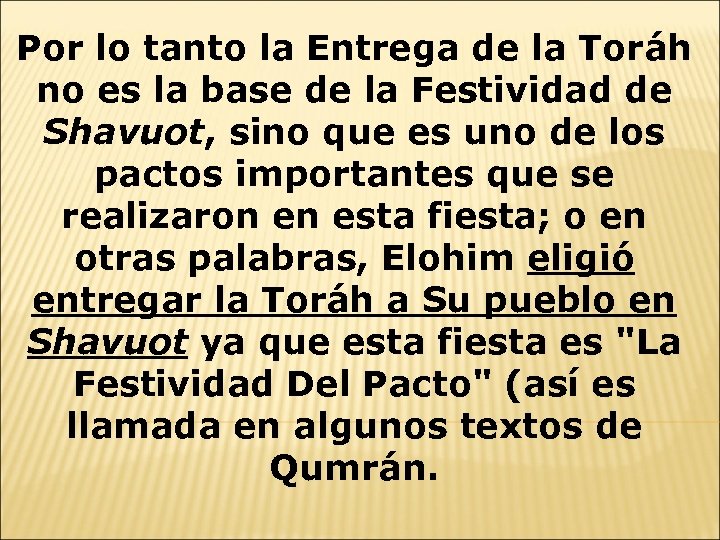 Por lo tanto la Entrega de la Toráh no es la base de la